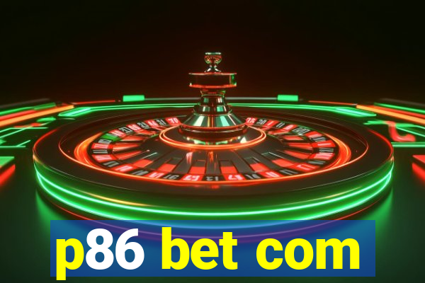 p86 bet com